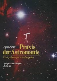 Cover image for Praxis Der Astronomie: Ein Leitfaden Fur Astrofotografen