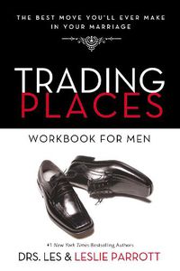 Cover image for Trading Places Workbook for Men: The Best Move You'll Ever Make in Your Marriage