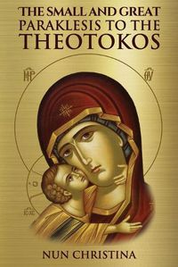 Cover image for The Small and Great Paraklesis Supplicatory Prayers to the Theotokos