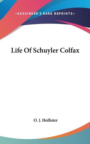 Cover image for Life of Schuyler Colfax