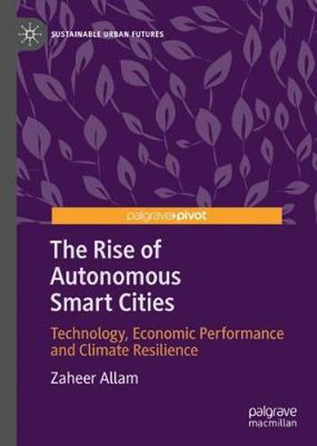 Cover image for The Rise of Autonomous Smart Cities: Technology, Economic Performance and Climate Resilience