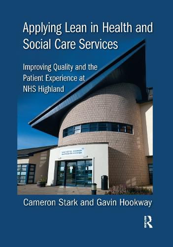 Cover image for Applying Lean in Health and Social Care Services: Improving Quality and the Patient Experience at NHS Highland