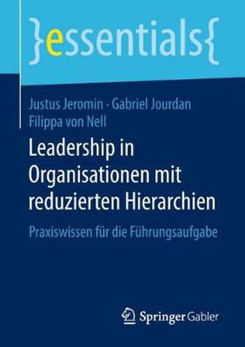 Cover image for Leadership in Organisationen mit reduzierten Hierarchien: Praxiswissen fur die Fuhrungsaufgabe