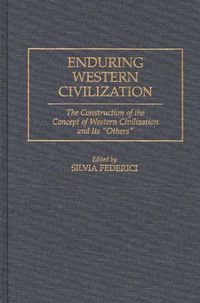 Cover image for Enduring Western Civilization: The Construction of the Concept of Western Civilization and Its Others