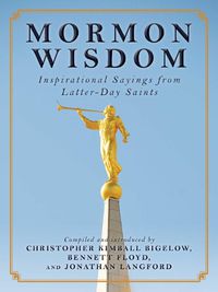 Cover image for Mormon Wisdom: Inspirational Sayings from the Church of Latter-Day Saints
