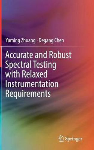 Cover image for Accurate and Robust Spectral Testing with Relaxed Instrumentation Requirements