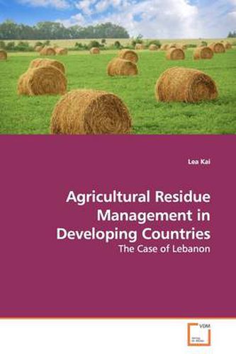 Cover image for Agricultural Residue Management in Developing Countries