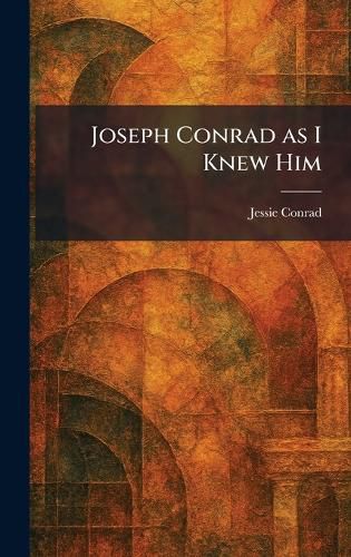 Cover image for Joseph Conrad as I Knew Him