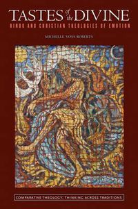 Cover image for Tastes of the Divine: Hindu and Christian Theologies of Emotion