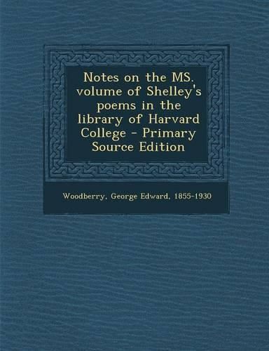 Notes on the Ms. Volume of Shelley's Poems in the Library of Harvard College