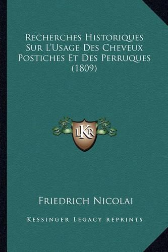 Cover image for Recherches Historiques Sur L'Usage Des Cheveux Postiches Et Des Perruques (1809)