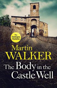 Cover image for The Body in the Castle Well: The Dordogne Mysteries 12
