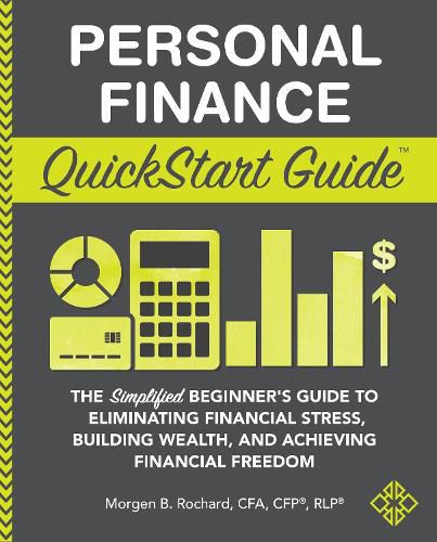 Cover image for Personal Finance QuickStart Guide: The Simplified Beginner's Guide to Eliminating Financial Stress, Building Wealth, and Achieving Financial Freedom