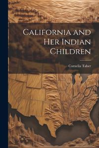 Cover image for California and Her Indian Children