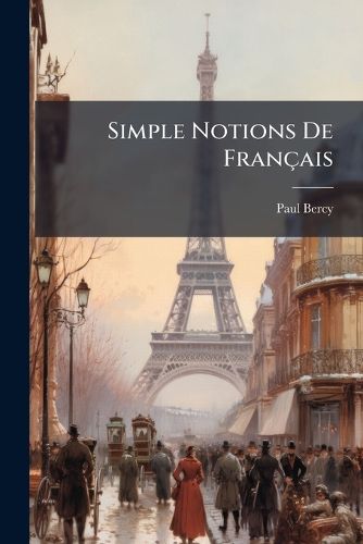 Cover image for Simple Notions de Fran Ais: Donn Es Au Moyen de Nombreuses Illustrations, Chansons Et Rondes