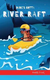 Cover image for Dude's Gotta River Raft