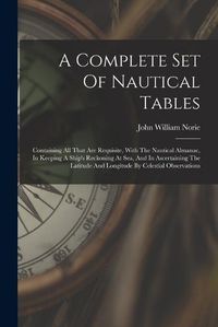 Cover image for A Complete Set Of Nautical Tables