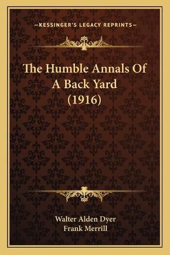 The Humble Annals of a Back Yard (1916)