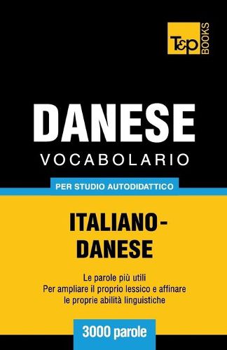 Vocabolario Italiano-Danese per studio autodidattico - 3000 parole