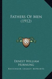 Cover image for Fathers of Men (1912)