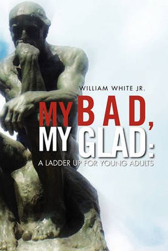 Cover image for My Bad, My Glad: A Ladder Up For Young Adults