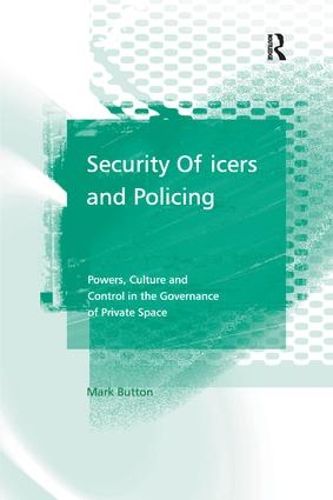 Cover image for Security Officers and Policing: Powers, Culture and Control in the Governance of Private Space