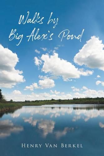 Cover image for Walks by Big Alex's Pond