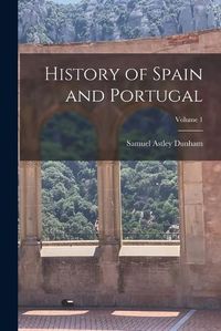 Cover image for History of Spain and Portugal; Volume 1