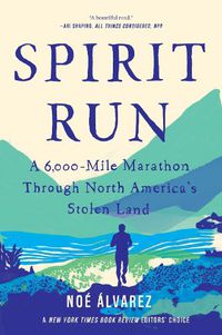 Cover image for Spirit Run: A 6,000-Mile Marathon Through North America's Stolen Land