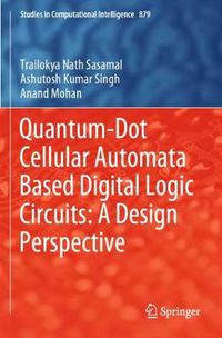 Cover image for Quantum-Dot Cellular Automata Based Digital Logic Circuits: A Design Perspective