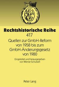 Cover image for Quellen Zur Gmbh-Reform Von 1958 Bis Zum Gmbh-Aenderungsgesetz Von 1980: Eingeleitet Und Herausgegeben Von Werner Schubert