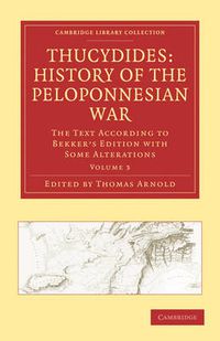 Cover image for Thucydides: History of the Peloponnesian War: The Text According to Bekker's Edition with Some Alterations