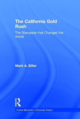 Cover image for The California Gold Rush: The Stampede that Changed the World