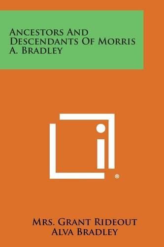 Cover image for Ancestors and Descendants of Morris A. Bradley