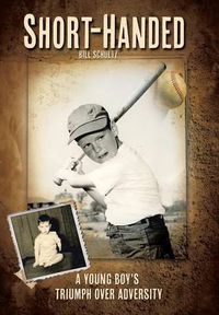 Cover image for Short-Handed: A Young Boy's Triumph Over Adversity