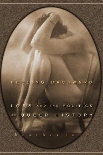 Cover image for Feeling Backward: Loss and the Politics of Queer History