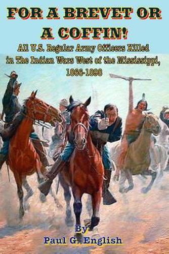 Cover image for For A Brevet Or A Coffin: All U.S. Regular Army Officers Killed in The