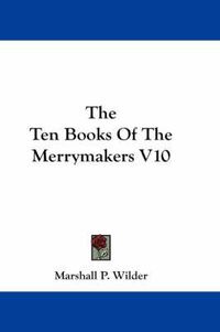 Cover image for The Ten Books of the Merrymakers V10