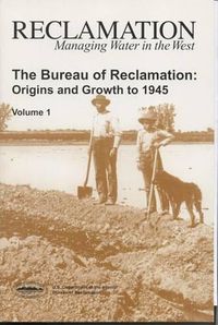 Cover image for The Bureau of Reclamation: Origins and Growth to 1945, Volume 1