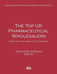 Cover image for The Top UK Pharmaceutical Wholesalers: Profiles of the leading 2800 companies