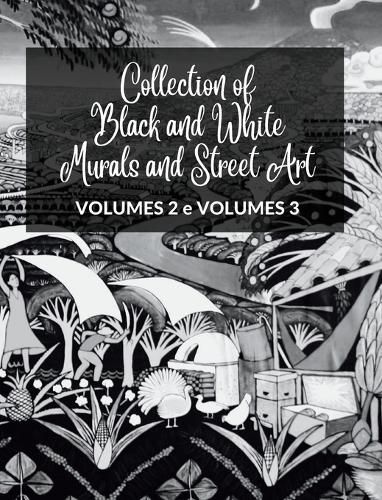 Collection of Black and White Murals and Street Art - Volumes 2 and 3