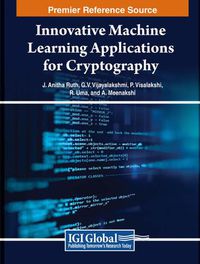 Cover image for Innovative Machine Learning Applications for Cryptography