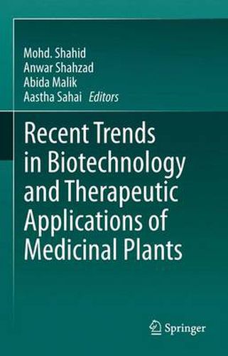 Cover image for Recent Trends in Biotechnology and Therapeutic Applications of Medicinal Plants