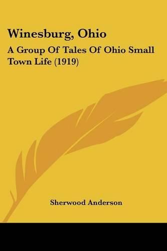 Cover image for Winesburg, Ohio: A Group of Tales of Ohio Small Town Life (1919)