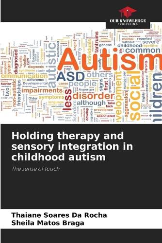 Cover image for Holding therapy and sensory integration in childhood autism