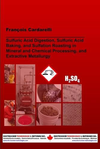 Cover image for Sulfuric Acid Digestion, Sulfuric Acid Baking, and Sulfation Roasting in Mineral and Chemical Processing, and Extractive Metallurgy