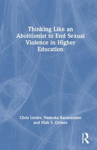 Cover image for Thinking Like an Abolitionist to End Sexual Violence in Higher Education