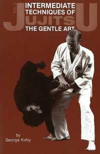 Cover image for Intermediate Techniques of Jujitsu: The Gentle Art, Vol. 2