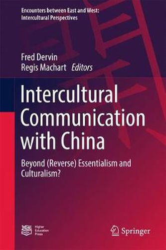 Intercultural Communication with China: Beyond (Reverse) Essentialism and Culturalism?