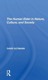 Cover image for The Human Elder In Nature, Culture, And Society